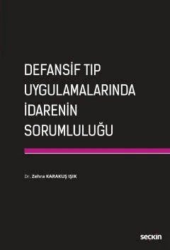 Defansif Tıp Uygulamalarında İdarenin Sorumluluğu – Zehra Karakuş Işık – Seçkin Yayıncılık kitap kapağı