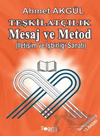 Teşkilatçılık Mesaj ve Metod – Ahmet Akgül – Togan Yayıncılık kitap kapağı