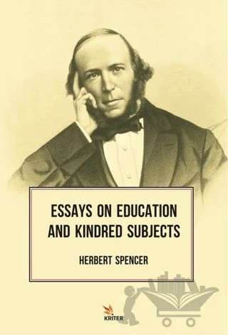 Essays On Education And Kindred Subjects – Herbert Spencer – Kriter Yayınları kitap kapağı