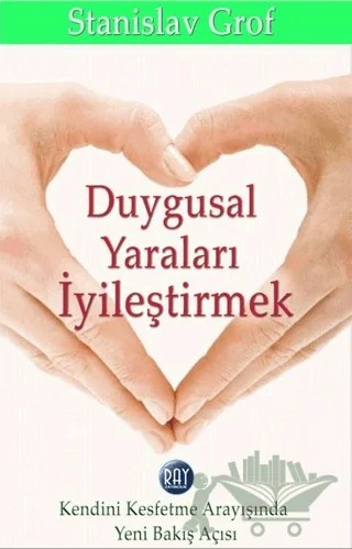 Duygusal Yaraları İyileştirmek – Stanislav Grof – Ray Yayıncılık kitap kapağı