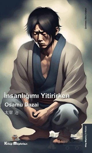 İnsanlığımı Yitirirken – Osamu Dazai – Kitap Müptelası Yayınları kitap kapağı