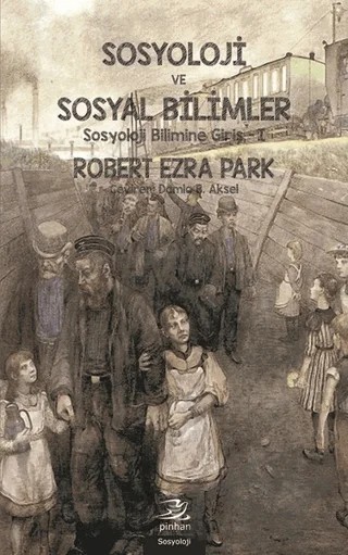 Sosyoloji ve Sosyal Bilimler – Robert Ezra Park – Pinhan Yayıncılık kitap kapağı