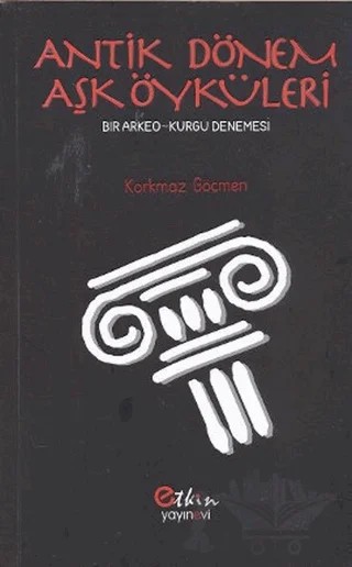 Antik Dönem Aşk Öyküleri – Korkmaz Göçmen – Etkin Yayınevi kitap kapağı
