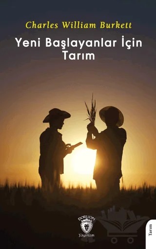 Yeni Başlayanlar İçin Tarım – Charles William Burkett – Dorlion Yayınları kitap kapağı