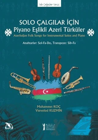 Solo Çalgılar İçin Piyano Eşlikli Azeri Türküler – Muhammet Koç, Vsevolod Kuzmin – Müzik Eğitimi Yayınları kitap kapağı