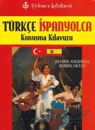Türkçe - İspanyolca Konuşma Kılavuzu – Berrin Oktay Yılmaz, Kevser Avcıoğlu – Türkmen Kitabevi kitap kapağı
