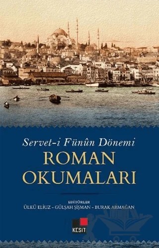 Servet-i Fünun Dönemi Roman Okumaları – Burak Yılmaz, Gülşah Şişman, Ülkü Eliuz – Kesit Yayınları kitap kapağı