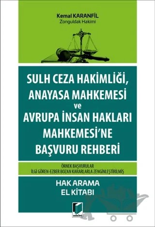 Sulh Ceza Hakimliği, Anayasa Mahkemesi ve Avrupa İnsan Hakları Mahkemesi'ne Başvuru Rehberi – Kemal Karanfil – Adalet Yayınevi kitap kapağı