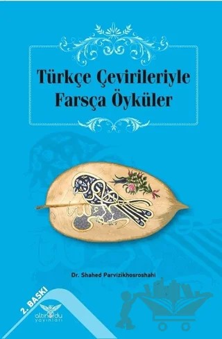 Türkçe Çevirileriyle Farsça Öyküler – Shahed Parvizikhosroshahi – Altınordu Yayınları kitap kapağı