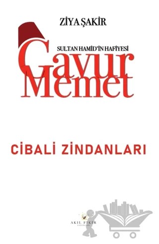 Gavur Memet Cibali Zindanları – Ziya Şakir – Akıl Fikir Yayınları kitap kapağı