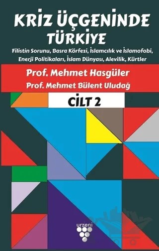 Kriz Üçgeninde Türkiye Cilt 2 – M. Bülent Uludağ, Mehmet Hasgüler – Urzeni Yayıncılık kitap kapağı