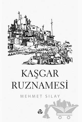 Kaşgar Ruznamesi – Mehmet Sılay – Düşün Yayıncılık kitap kapağı