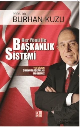 Her Yönü ile Başkanlık Sistemi Yeni Sistem Cumhurbaşkanlığı Modelimiz – Burhan Kuzu – Babıali Kültür Yayıncılığı kitap kapağı