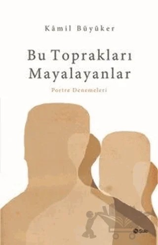 Bu Toprakları Mayalayanlar – Kamil Büyüker – Şule Yayınları kitap kapağı