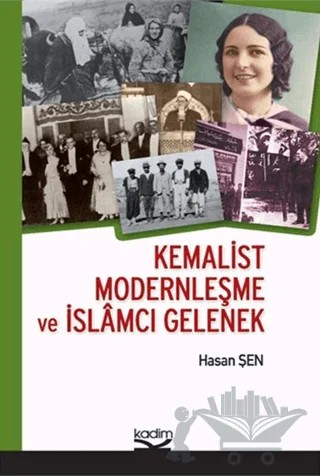 Kemalist Modernleşme ve İslamcı Gelenek – Hasan Şen – Kadim Yayınları kitap kapağı