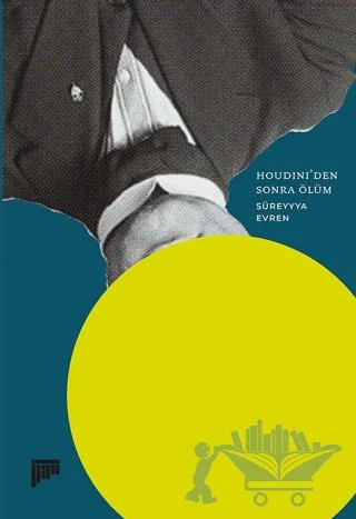 Houdini’den Sonra Ölüm – Süreyyya Evren – Pan Yayıncılık kitap kapağı