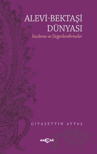 Alevi - Bektaşi Dünyası – Gıyasettin Aytaş – Akçağ Yayınları kitap kapağı