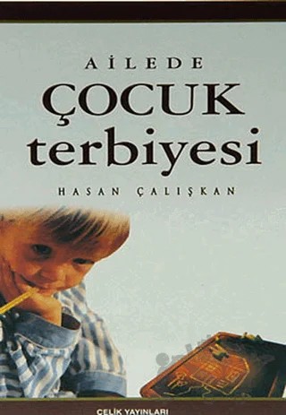 Ailede Çocuk Terbiyesi – Hasan Çalışkan – Çelik Yayınevi kitap kapağı