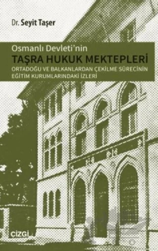 Osmanlı Devletinin Taşra Hukuk Mektepler – Seyit Taşer – Çizgi Kitabevi Yayınları kitap kapağı