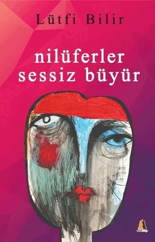 Nilüferler Sessiz Büyür – Lütfi Bilir – Akis Kitap kitap kapağı