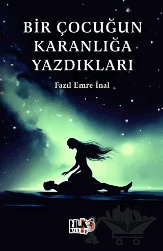 Bir Çocuğun Karanlığa Yazdıkları – Fazıl Emre İnal – Tilki Kitap kitap kapağı