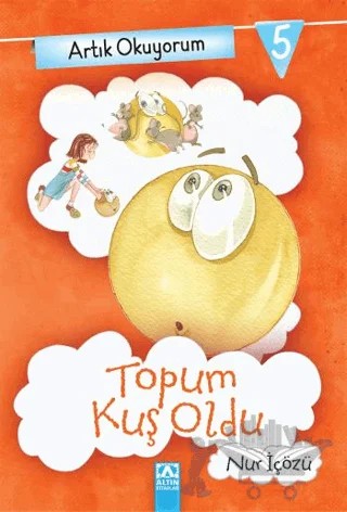 Artık Okuyorum 5: Topum Kuş Oldu – Nur İçözü – Altın Kitaplar kitap kapağı