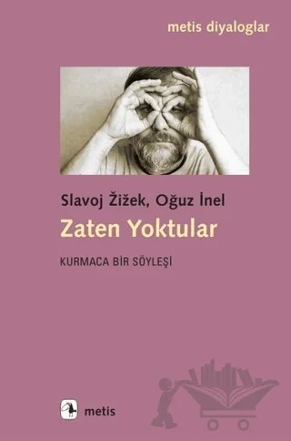 Zaten Yoktular – Oğuz İnel, Slavoj Zizek – Metis Yayınları kitap kapağı