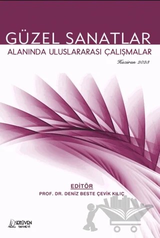 Güzel Sanatlar Alanında Uluslararası Çalışmalar / Haziran 2023 – Deniz Beste Çevik Kılıç – Serüven Yayınevi kitap kapağı