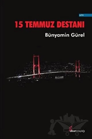 15 Temmuz Destanı – Bünyamin Gürel – Okur Kitaplığı kitap kapağı