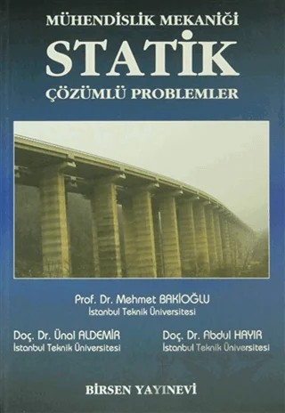 Mühendislik Mekaniği Statik : Çözümlü Problemler – Abdul Hayır, Mehmet Bakioğlu, Ünal Aldemir – Birsen Yayınevi kitap kapağı