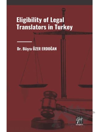 Eligibility of Legal Translators in Turkey – Büşra Özer Erdoğan – Gazi Kitabevi kitap kapağı