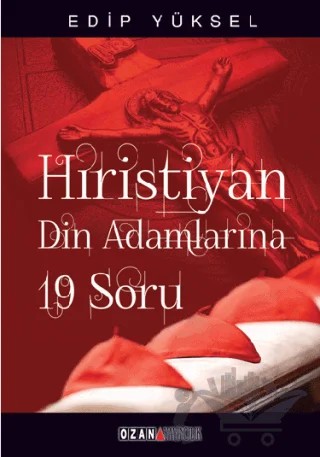 Hristiyan Din Adamlarına 19 Soru / 19 Questions for Christian Clergy – Edip Yüksel – Ozan Yayıncılık kitap kapağı