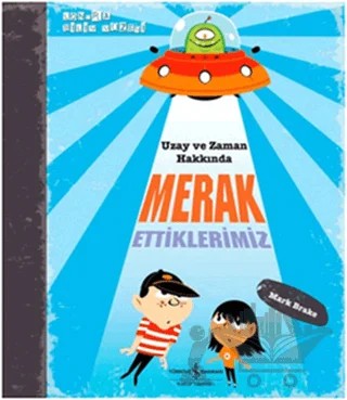 Uzay ve Zaman Hakkında Merak Ettiklerimiz – Mark Brake – İş Bankası Kültür Yayınları kitap kapağı