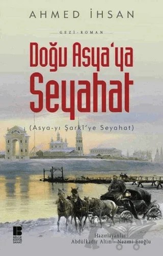 Doğu Asya'ya Seyahat – Ahmed İhsan – Bilge Kültür Sanat kitap kapağı