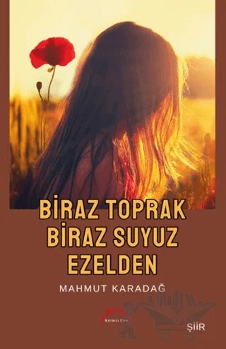 Biraz Toprak Biraz Suyuz Ezelden – Mahmut Karadağ – Kırmızı Çatı Yayınları kitap kapağı