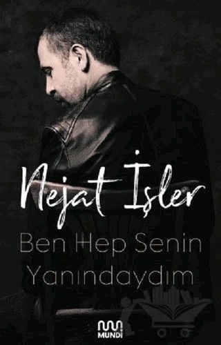 Ben Hep Senin Yanındaydım – Nejat İşler – Mundi kitap kapağı