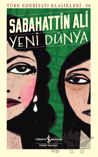 Yeni Dünya (Şömizli) – Sabahattin Ali – İş Bankası Kültür Yayınları kitap kapağı