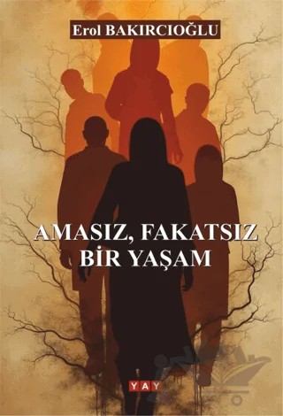 Amasız, Fakatsız Bir Yaşam – Erol Bakırcıoğlu – YAY - Yeni Anadolu Yayınları kitap kapağı