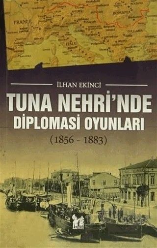 Tuna Nehri'nde Diplomasi Oyunları – İlhan Ekinci – Altın Post Yayıncılık kitap kapağı