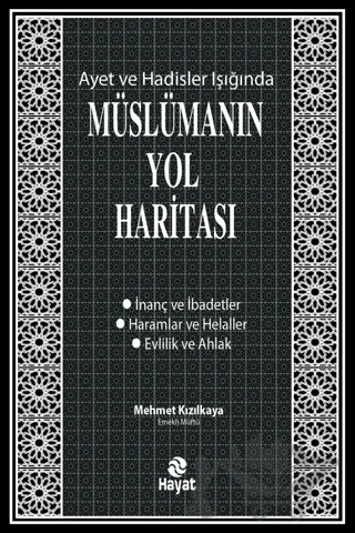 Ayet ve Hadisler Işığında Müslümanın Yol Haritası – Mehmet Kızılkaya – Hayat Yayınları kitap kapağı