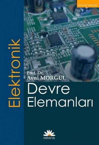 Elektronik Devre Elemanları – Avni MORGÜL (Prof. Dr.) – Papatya Bilim kitap kapağı