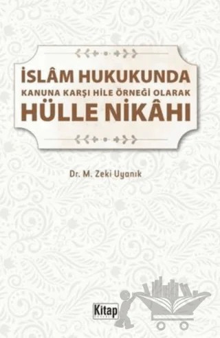 İslam Hukukunda Kanuna Karşı Hile Örneği Olarak Hülle Nikahı – Memet Zeki Uyanık – Kitap Dünyası Yayınları kitap kapağı