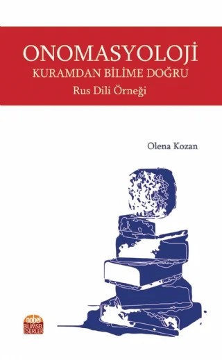 ONOMASYOLOJİ: Kuramdan Bilime Doğru - Rus Dili Örneği – Olena Kozan – Nobel Bilimsel Eserler kitap kapağı