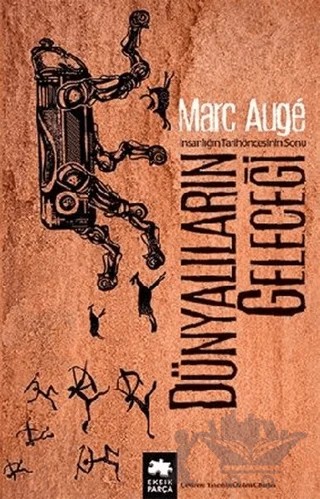 Dünyalıların Geleceği – Marc Auge – Eksik Parça Yayınları kitap kapağı
