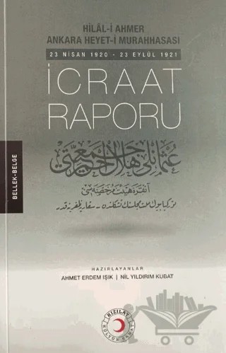 Hilal-i Ahmer Ankara Heyet-i Murahhasası İcraat Raporu – Ahmet Erdem Işık, Nil Yıldırım Kubat – Kızılay Kültür ve Sanat Yayınları kitap kapağı