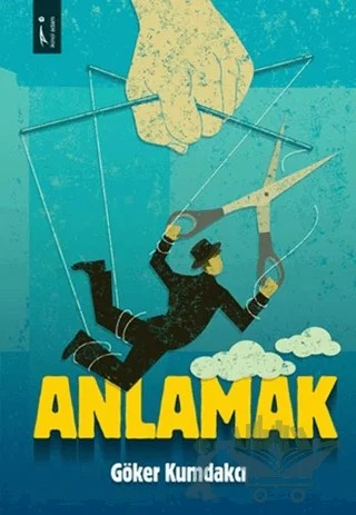 Anlamak – Göker Kumdakcı – İkinci Adam Yayınları kitap kapağı