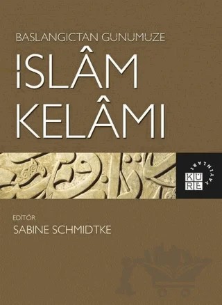 Başlangıçtan Günümüze İslam Kelamı – Sabine Schmidtke – Küre Yayınları kitap kapağı