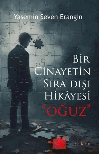 Bir Cinayetin Sıra Dışı Hikayesi - Oğuz – Yasemin Seven Erangin – Ayrıkotu Yayınları kitap kapağı