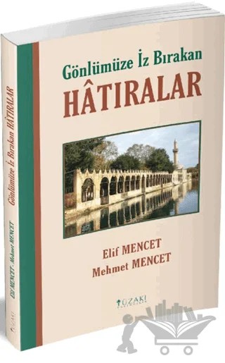 Gönlümüze İz Bırakan Hatıralar – Elif Mencet, Mehmet Mencet – Yüzakı Yayıncılık kitap kapağı