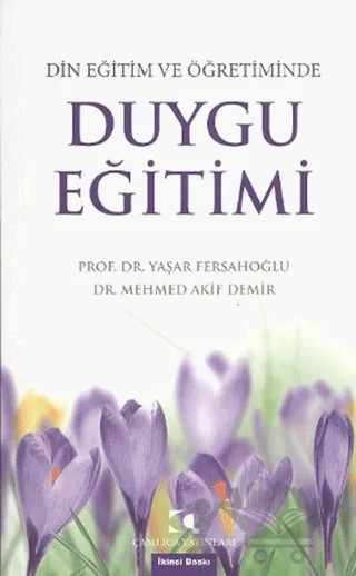 Din Eğitim ve Öğretiminde Duygu Eğitimi – Mehmed Akif Demir, Yaşar Fersahoğlu – Çamlıca Yayınları kitap kapağı
